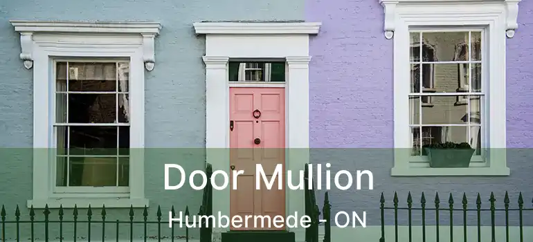  Door Mullion Humbermede - ON