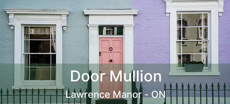  Door Mullion Lawrence Manor - ON