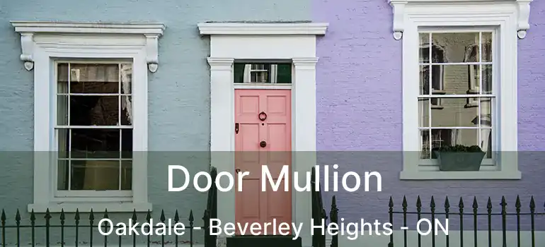 Door Mullion Oakdale - Beverley Heights - ON