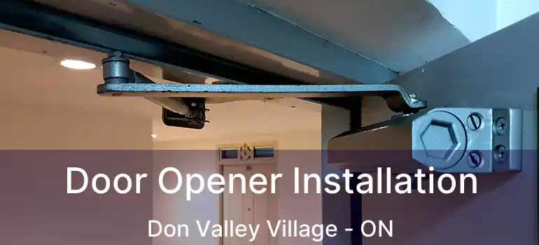  Door Opener Installation Don Valley Village - ON