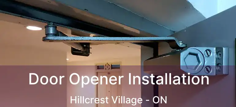  Door Opener Installation Hillcrest Village - ON