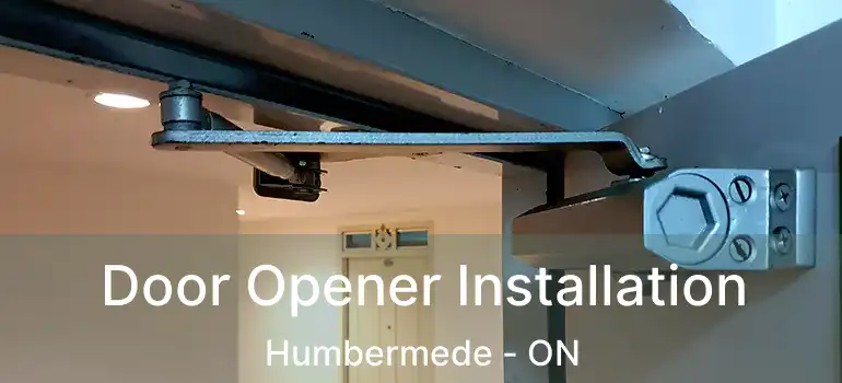  Door Opener Installation Humbermede - ON