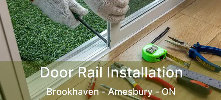  Door Rail Installation Brookhaven - Amesbury - ON