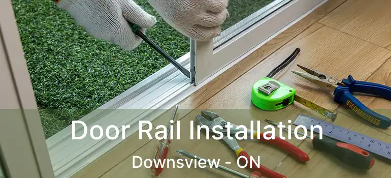  Door Rail Installation Downsview - ON