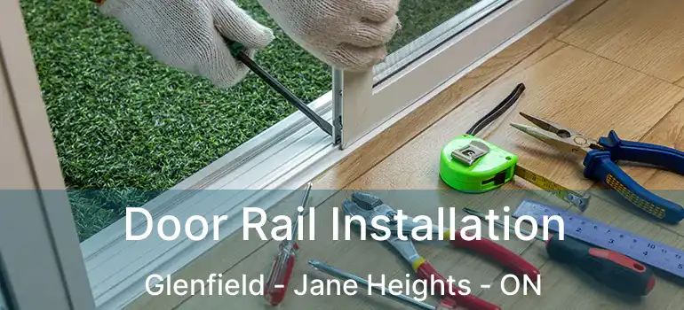  Door Rail Installation Glenfield - Jane Heights - ON