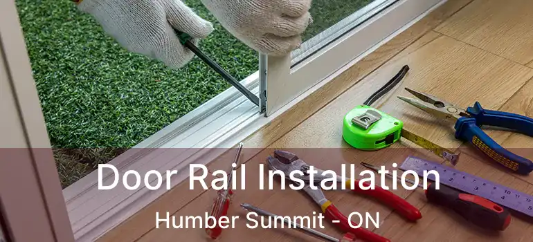  Door Rail Installation Humber Summit - ON