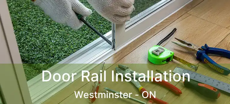  Door Rail Installation Westminster - ON