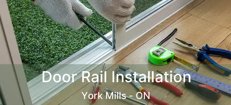  Door Rail Installation York Mills - ON