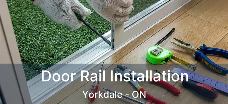  Door Rail Installation Yorkdale - ON