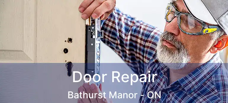  Door Repair Bathurst Manor - ON