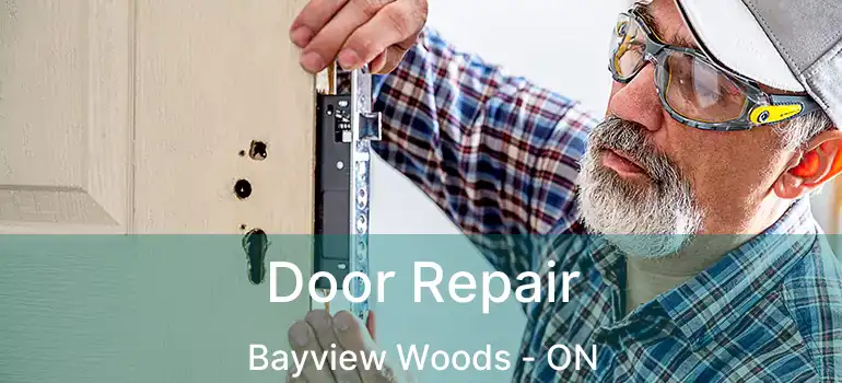  Door Repair Bayview Woods - ON