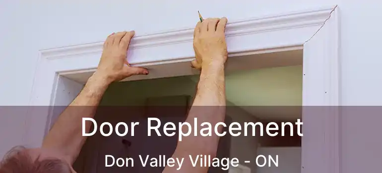  Door Replacement Don Valley Village - ON