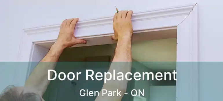  Door Replacement Glen Park - ON