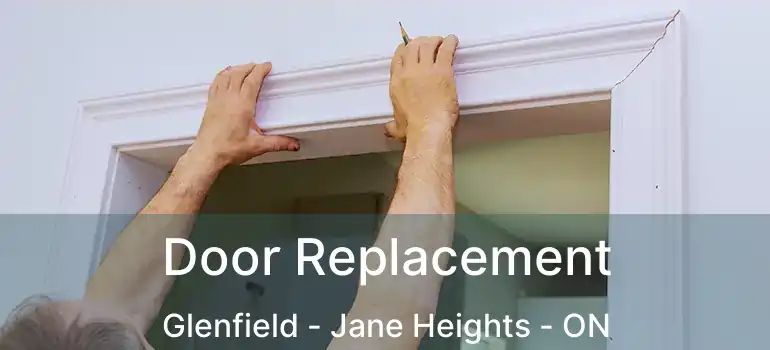  Door Replacement Glenfield - Jane Heights - ON