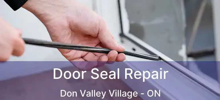  Door Seal Repair Don Valley Village - ON