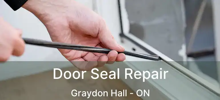  Door Seal Repair Graydon Hall - ON