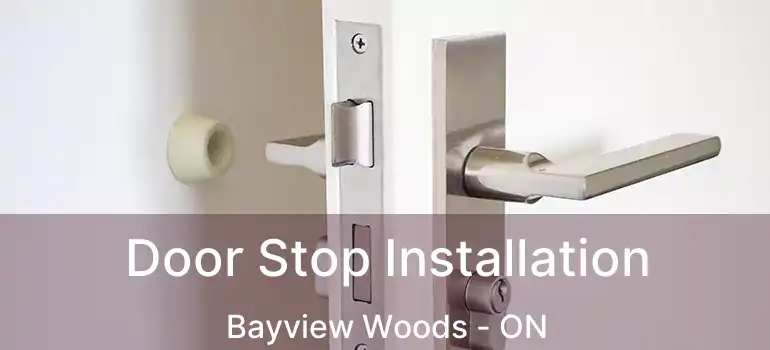  Door Stop Installation Bayview Woods - ON