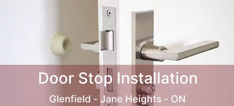  Door Stop Installation Glenfield - Jane Heights - ON