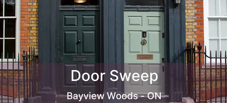  Door Sweep Bayview Woods - ON