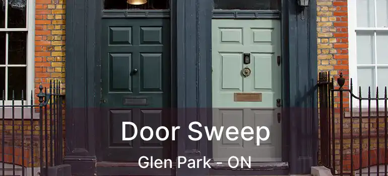  Door Sweep Glen Park - ON