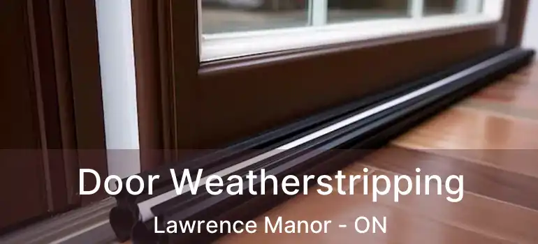  Door Weatherstripping Lawrence Manor - ON