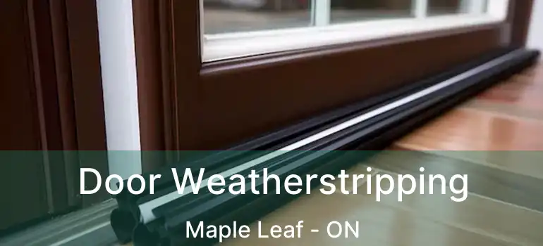  Door Weatherstripping Maple Leaf - ON