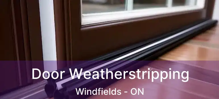  Door Weatherstripping Windfields - ON