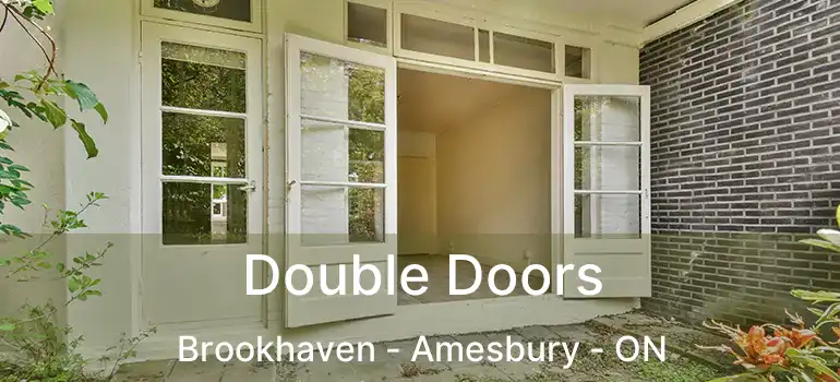  Double Doors Brookhaven - Amesbury - ON
