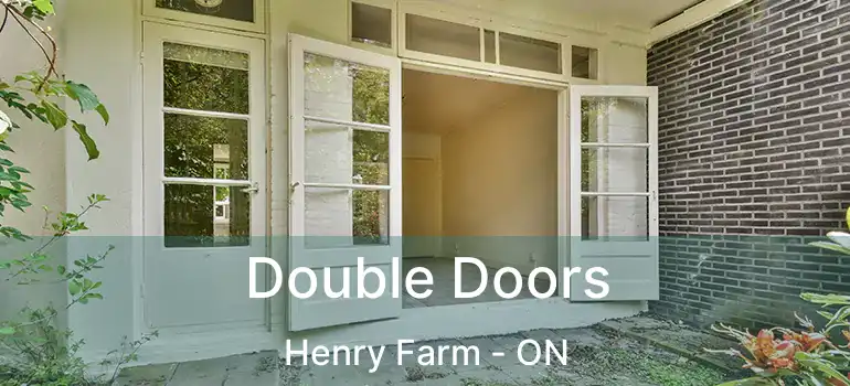  Double Doors Henry Farm - ON