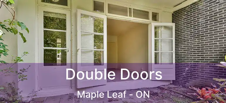  Double Doors Maple Leaf - ON