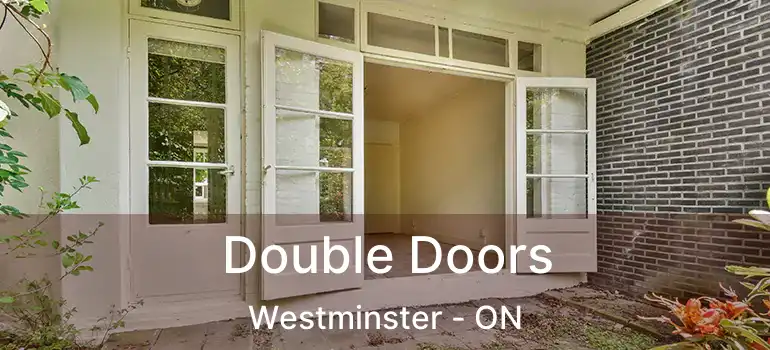  Double Doors Westminster - ON