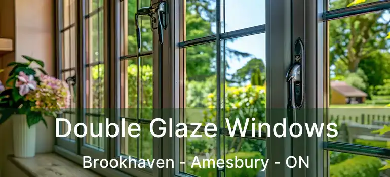  Double Glaze Windows Brookhaven - Amesbury - ON