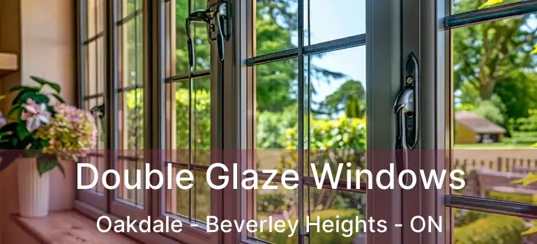  Double Glaze Windows Oakdale - Beverley Heights - ON