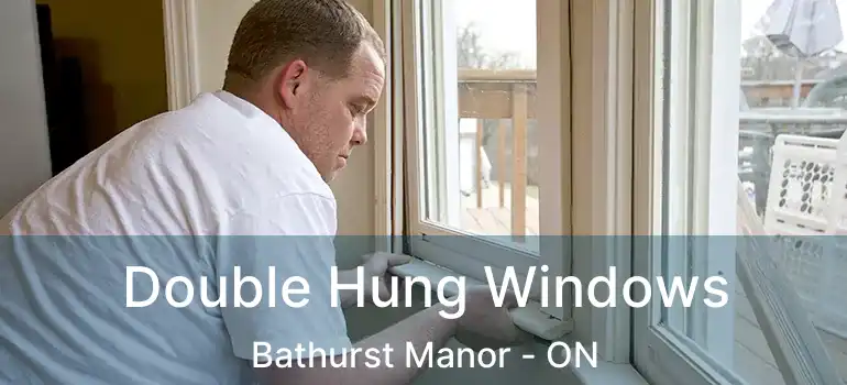  Double Hung Windows Bathurst Manor - ON