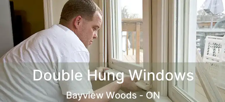 Double Hung Windows Bayview Woods - ON