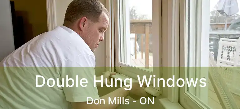  Double Hung Windows Don Mills - ON