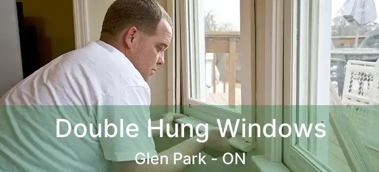  Double Hung Windows Glen Park - ON