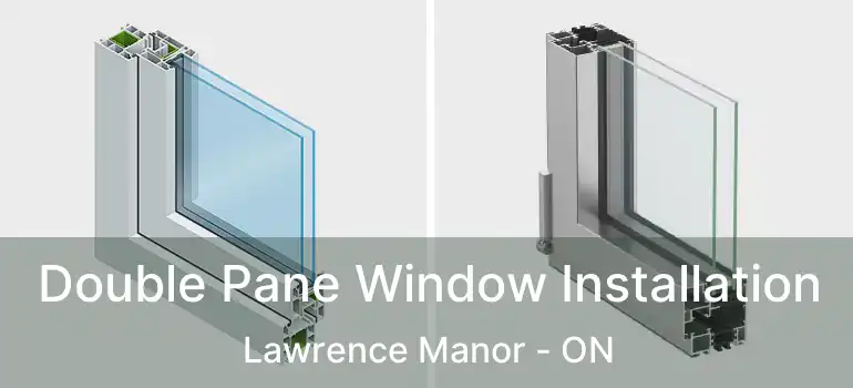  Double Pane Window Installation Lawrence Manor - ON