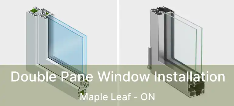  Double Pane Window Installation Maple Leaf - ON