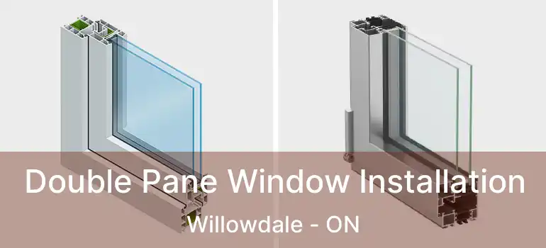  Double Pane Window Installation Willowdale - ON