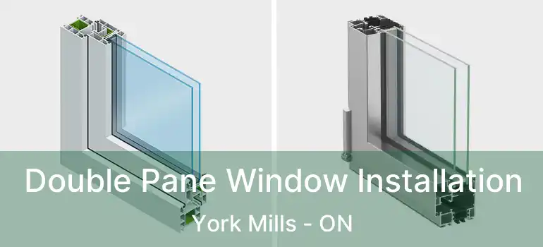  Double Pane Window Installation York Mills - ON