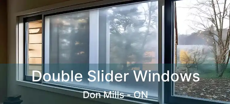  Double Slider Windows Don Mills - ON