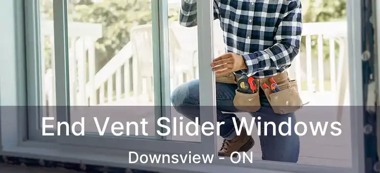  End Vent Slider Windows Downsview - ON