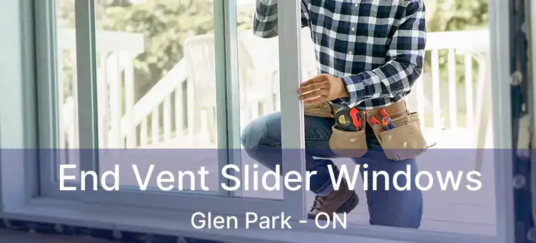 End Vent Slider Windows Glen Park - ON