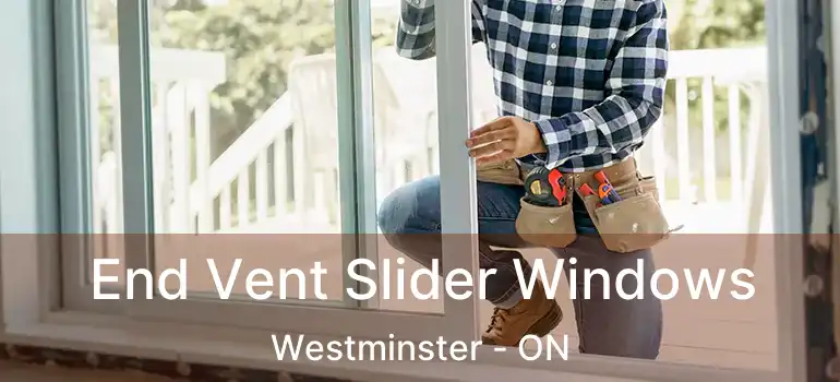  End Vent Slider Windows Westminster - ON