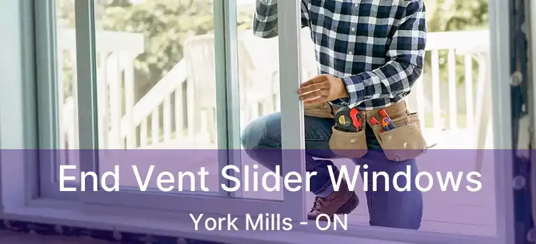  End Vent Slider Windows York Mills - ON