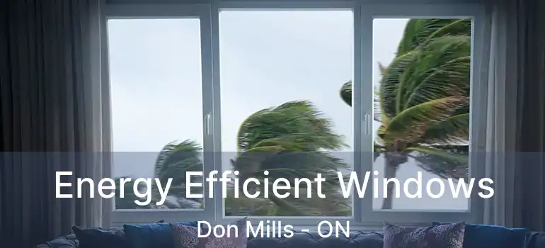  Energy Efficient Windows Don Mills - ON