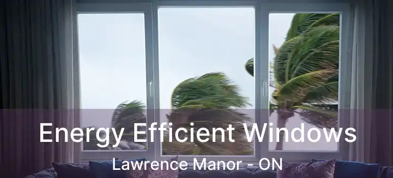  Energy Efficient Windows Lawrence Manor - ON