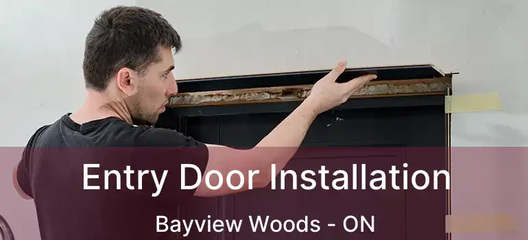  Entry Door Installation Bayview Woods - ON