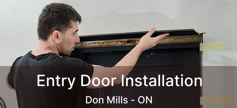  Entry Door Installation Don Mills - ON